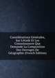 Consid?rations G?n?rales, Sur L'?tude Et Les Connoissances Que Demande La Composition Des Ouvrages De G?ographie (French Edition), 