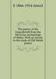 The poetry of the Gogynfeirdd from the Myvyrian archaiology of Wales. With an introd. to the study of Old Welsh poetry, E 1866-1914 Anwyl 