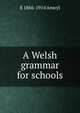 A Welsh grammar for schools, E 1866-1914 Anwyl 