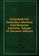 Zeitschrift Fur Deutsches Altertum Und Deutsche Literatur, Volume 45 (German Edition), 