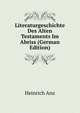 Literaturgeschichte Des Alten Testaments Im Abriss (German Edition), Heinrich Anz 