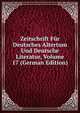 Zeitschrift Fur Deutsches Altertum Und Deutsche Literatur, Volume 17 (German Edition), 