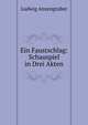 Ein Faustschlag: Schauspiel in Drei Akten, Ludwig Anzengruber 