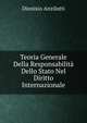 Teoria Generale Della Responsabilit? Dello Stato Nel Diritto Internazionale, Dionisio Anzilotti 