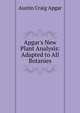 Apgar's New Plant Analysis: Adapted to All Botanies, Austin Craig Apgar 
