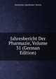 Jahresbericht Der Pharmazie, Volume 31 (German Edition), Deutscher Apotheker-Verein 