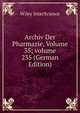 Archiv Der Pharmazie, Volume 35; volume 235 (German Edition), Wiley InterScience 