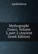 Mythographi Graeci, Volume 3, part 2 (Ancient Greek Edition), Apollodorus 