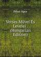 Verses Muvei Es Levelei . (Hungarian Edition), Peter Apor 