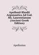 Apollonii Rhodii Argonautica Ad Cod. Ms. Laurentianum (Ancient Greek Edition), Apollonius 