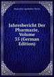 Jahresbericht Der Pharmazie, Volume 35 (German Edition), Deutscher Apotheker-Verein 
