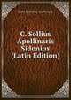 C. Sollius Apollinaris Sidonius (Latin Edition), Saint Sidonius Apollinaris 