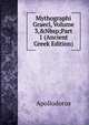 Mythographi Graeci, Volume 3,&Nbsp;Part 1 (Ancient Greek Edition), Apollodorus 