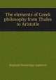 The elements of Greek philosophy from Thales to Aristotle, Reginald Bainbridge Appleton 