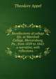 Recollections of college life, at Marshall College, Mercersburg, Pa., from 1839 to 1845: a narrative, with reflections. --, Theodore Appel 
