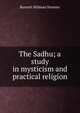 The Sadhu; a study in mysticism and practical religion, Burnett Hillman Streeter 