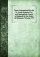 Cases Determined by the St. Louis, Kansas City and Springfield Courts of Appeals of the State of Missouri, Volume 179, 