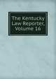 The Kentucky Law Reporter, Volume 16, 