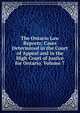 The Ontario Law Reports: Cases Determined in the Court of Appeal and in the High Court of Justice for Ontario, Volume 7, 