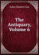 The Antiquary, Volume 6, John Charles Cox 