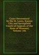 Cases Determined by the St. Louis, Kansas City and Springfield Courts of Appeals of the State of Missouri, Volume 186, 