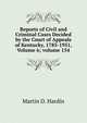 Reports of Civil and Criminal Cases Decided by the Court of Appeals of Kentucky, 1785-1951, Volume 6; volume 154, Martin D. Hardin 