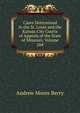Cases Determined in the St. Louis and the Kansas City Courts of Appeals of the State of Missouri, Volume 104, Andrew Moore Berry 