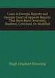 Cases in Georgia Reports and Georgia Court of Appeals Reports That Have Been Overruled, Doubted, Criticised, Or Modified, Hugh Urquhart Downing 