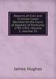 Reports of Civil and Criminal Cases Decided by the Court of Appeals of Kentucky, 1785-1951, Volume 1; volume 31, James Hughes 