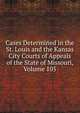 Cases Determined in the St. Louis and the Kansas City Courts of Appeals of the State of Missouri, Volume 105, 