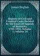 Reports of Civil and Criminal Cases Decided by the Court of Appeals of Kentucky, 1785-1951, Volume 1; volume 24, James Hughes 