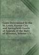 Cases Determined by the St. Louis, Kansas City and Springfield Courts of Appeals of the State of Missouri, Volume 171, 