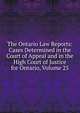 The Ontario Law Reports: Cases Determined in the Court of Appeal and in the High Court of Justice for Ontario, Volume 25, 