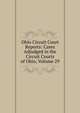 Ohio Circuit Court Reports: Cases Adjudged in the Circuit Courts of Ohio, Volume 29, 