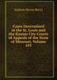Cases Determined in the St. Louis and the Kansas City Courts of Appeals of the State of Missouri, Volume 103, Andrew Moore Berry 