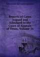 Reports of Cases Argued and Adjudged in the Court of Appeals of Texas, Volume 26, Alexander Melvorne Jackson 
