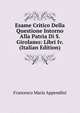 Esame Critico Della Questione Intorno Alla Patria Di S. Girolamo: Libri Iv. (Italian Edition), Francesco Maria Appendini 