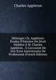 M?langes Ch. Appleton: ?tudes D'histoire Du Droit D?di?es ? M. Charles Appleton . ? L'occasion De Son Xxve Anniversaire De Professorat (French Edition), Charles Appleton 