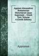 Appiani Alexandrini Romanarum Historiarum Quae Supersunt .: Greek Text, Volume 4 (Greek Edition), Appianus 