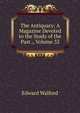 The Antiquary: A Magazine Devoted to the Study of the Past ., Volume 32, Edward Walford 