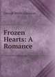 Frozen Hearts: A Romance, George Webb Appleton 