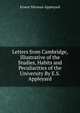 Letters from Cambridge, Illustrative of the Studies, Habits and Peculiarities of the University By E.S. Appleyard., Ernest Silvanus Appleyard 