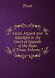 Cases Argued and Adjudged in the Court of Appeals of the State of Texas, Volume 7, Texas 