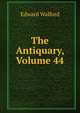 The Antiquary, Volume 44, Edward Walford 