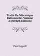Traite De Mecanique Rationnelle, Volume 2 (French Edition), Paul Appell 