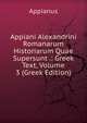 Appiani Alexandrini Romanarum Historiarum Quae Supersunt .: Greek Text, Volume 3 (Greek Edition), Appianus 