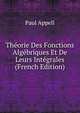 Theorie Des Fonctions Algebriques Et De Leurs Integrales (French Edition), Paul Appell 