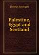Palestine, Egypt and Scotland, Thomas Applegate 