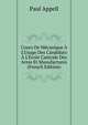 Cours De M?canique ? L'Usage Des Candidats ? L'Ecole Cantrale Des Artes Et Manufactures (French Edition), Paul Appell 