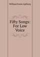 Fifty Songs: For Low Voice, William Foster Apthorp 